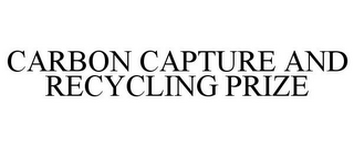 CARBON CAPTURE AND RECYCLING PRIZE