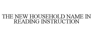 THE NEW HOUSEHOLD NAME IN READING INSTRUCTION