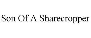 SON OF A SHARECROPPER