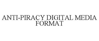 ANTI-PIRACY DIGITAL MEDIA FORMAT