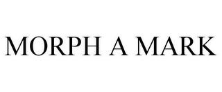 MORPH A MARK