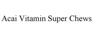 ACAI VITAMIN SUPER CHEWS