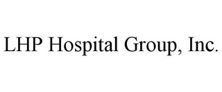 LHP HOSPITAL GROUP, INC.