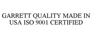 GARRETT QUALITY MADE IN USA ISO 9001 CERTIFIED