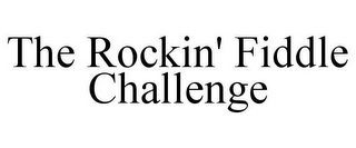 THE ROCKIN' FIDDLE CHALLENGE