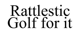 RATTLESTIC GOLF FOR IT