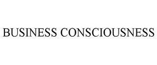 BUSINESS CONSCIOUSNESS