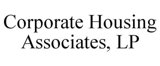 CORPORATE HOUSING ASSOCIATES, LP