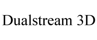 DUALSTREAM 3D