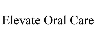 ELEVATE ORAL CARE