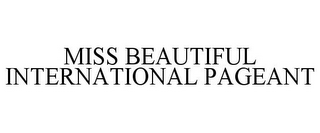 MISS BEAUTIFUL INTERNATIONAL PAGEANT