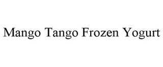 MANGO TANGO FROZEN YOGURT