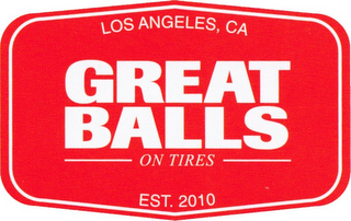 GREAT BALLS ON TIRES LOS ANGELES, CA EST. 2010