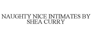 NAUGHTY NICE INTIMATES BY SHEA CURRY