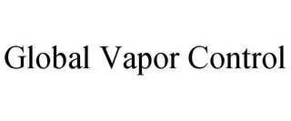 GLOBAL VAPOR CONTROL