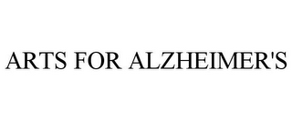 ARTS FOR ALZHEIMER'S