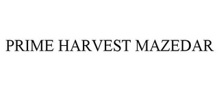 PRIME HARVEST MAZEDAR