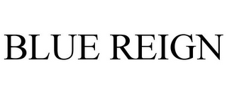 BLUE REIGN