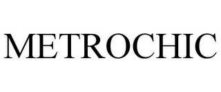 METROCHIC