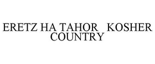 ERETZ HA TAHOR KOSHER COUNTRY