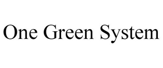 ONE GREEN SYSTEM