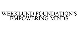 WERKLUND FOUNDATION'S EMPOWERING MINDS