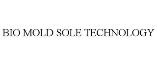 BIO MOLD SOLE TECHNOLOGY