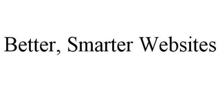 BETTER, SMARTER WEBSITES