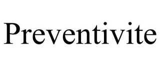 PREVENTIVITE