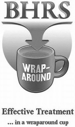 BHRS WRAP AROUND EFFECTIVE TREATMENT ... IN A WRAPAROUND CUP