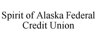 SPIRIT OF ALASKA FEDERAL CREDIT UNION