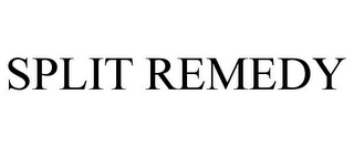 SPLIT REMEDY