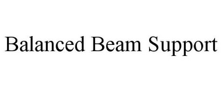 BALANCED BEAM SUPPORT