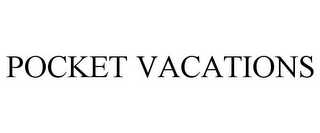 POCKET VACATIONS