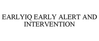 EARLYIQ EARLY ALERT AND INTERVENTION