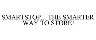 SMARTSTOP... THE SMARTER WAY TO STORE!