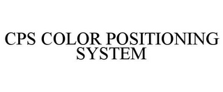 CPS COLOR POSITIONING SYSTEM