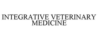 INTEGRATIVE VETERINARY MEDICINE