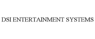 DSI ENTERTAINMENT SYSTEMS