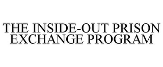 THE INSIDE-OUT PRISON EXCHANGE PROGRAM