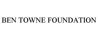 BEN TOWNE FOUNDATION