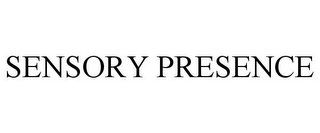 SENSORY PRESENCE
