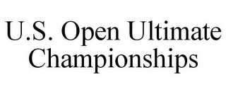 U.S. OPEN ULTIMATE CHAMPIONSHIPS