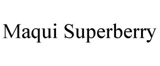 MAQUI SUPERBERRY