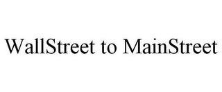 WALLSTREET TO MAINSTREET