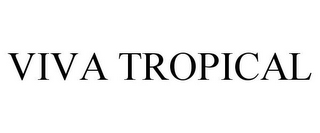VIVA TROPICAL