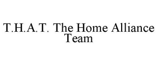 T.H.A.T. THE HOME ALLIANCE TEAM