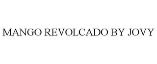 MANGO REVOLCADO BY JOVY