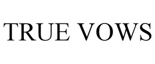 TRUE VOWS