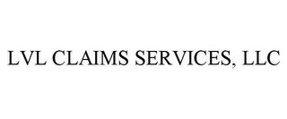 LVL CLAIMS SERVICES, LLC